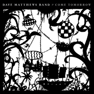 Dave Matthews Band的專輯Come Tomorrow
