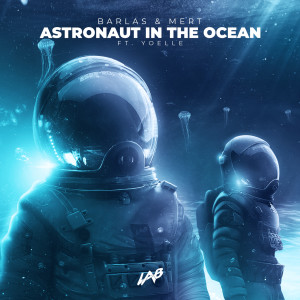 收聽Barlas & Mert的Astronaut in the Ocean歌詞歌曲