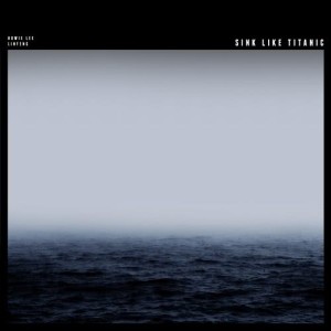 收聽Howie Lee的Sink Like Titanic歌詞歌曲