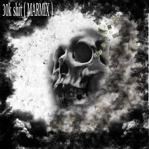 收聽Marski50的30k **** (MARMIX|Explicit)歌詞歌曲