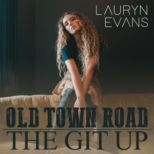 Dengarkan lagu Old Town Road / The Git Up nyanyian Lauryn Evans dengan lirik