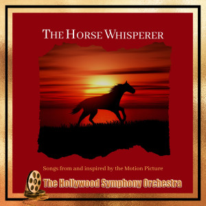 อัลบัม The Horse Whisperer ศิลปิน The Hollywood Symphony Orchestra and Voices
