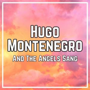 Album And The Angels Sang from Hugo Montenegro