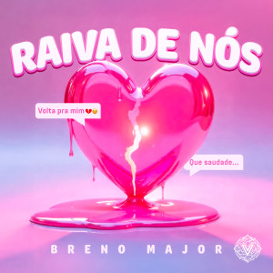 Dengarkan lagu Raiva de Nós nyanyian Breno Major dengan lirik