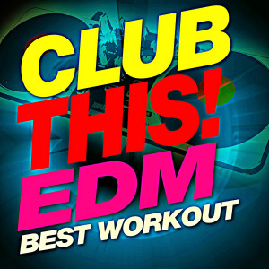 อัลบัม Club This! EDM Best Workout ศิลปิน Workout Music