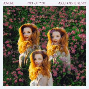 ดาวน์โหลดและฟังเพลง Part of You (Adult Karate Remix) พร้อมเนื้อเพลงจาก Adaline