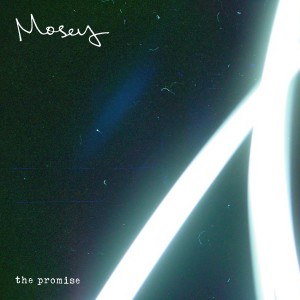 ดาวน์โหลดและฟังเพลง The Promise พร้อมเนื้อเพลงจาก Mosey