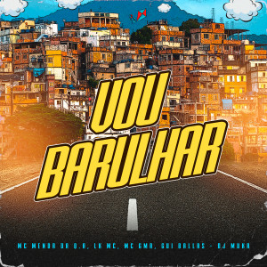 อัลบัม Vou Barulhar (Explicit) ศิลปิน MC Menor Da Q.A