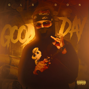 ดาวน์โหลดและฟังเพลง Good Day (Explicit) พร้อมเนื้อเพลงจาก GLS DON