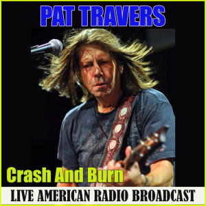Pat Travers的专辑Crash And Burn (Live)