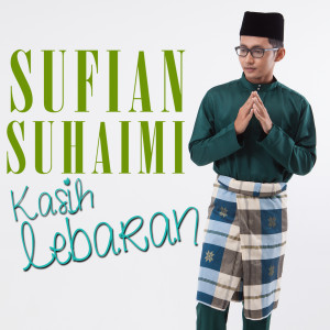 Listen to Kasih Lebaran song with lyrics from Sufian Suhaimi