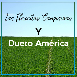 Las Florecitas Campesinas y el Dueto América dari Las Florecitas Campesinas