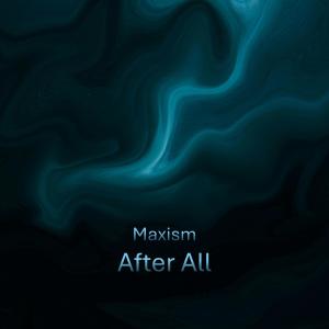 收聽maxism的After All歌詞歌曲