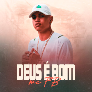 Listen to Deus é Bom song with lyrics from Mc Fb