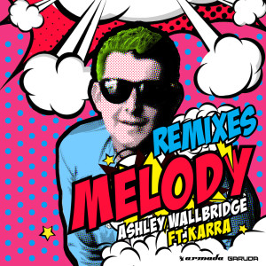 ดาวน์โหลดและฟังเพลง Melody (DJ Tostie Remix) พร้อมเนื้อเพลงจาก Ashley Wallbridge