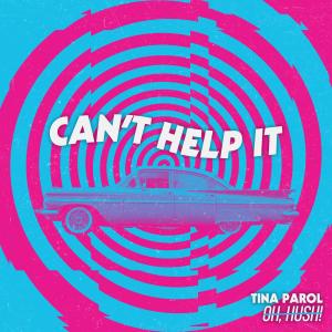 收聽Tina Parol的Can't Help It歌詞歌曲