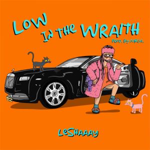 收聽LeShaaay的Low in the Wraith (Explicit)歌詞歌曲