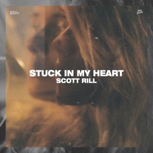 收聽Scott Rill的Stuck in My Heart歌詞歌曲