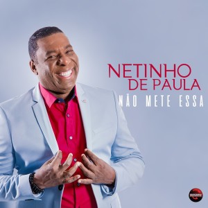 Listen to Não Mete Essa song with lyrics from Netinho De Paula