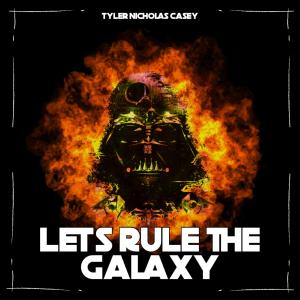 收聽Tyler Nicholas Casey的Lets Rule The Galaxy (feat. IOX & Kisses Beats)歌詞歌曲