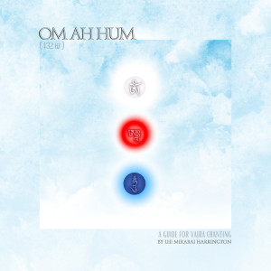 Listen to Om Ah Hum (432 Hz) [A Guide for Vajra Chanting] song with lyrics from Lee Mirabai Harrington