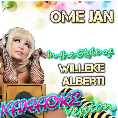 Ome Jan (In the Style of Willeke Alberti) [Karaoke Version] (Karaoke Version)