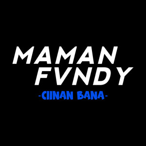 อัลบัม Ciinan Bana ศิลปิน Maman Fvndy