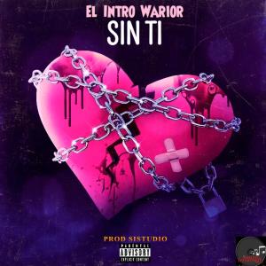ดาวน์โหลดและฟังเพลง Sin Ti พร้อมเนื้อเพลงจาก El Intro Warior