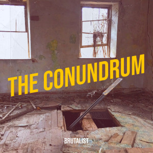 Album The Conundrum from Brutalist