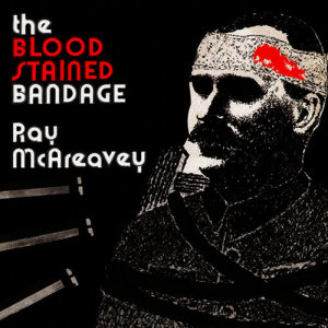 อัลบัม The Blood Stained Bandage ศิลปิน Ray McAreavey