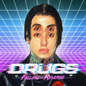Dengarkan lagu Drugs (Explicit) nyanyian Falling In Reverse dengan lirik