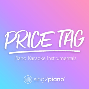 Dengarkan Price Tag (Shortened) [Originally Performed by Jessie J & B.o.B.] (Piano Karaoke Version) (其他) lagu dari Sing2Piano dengan lirik