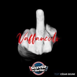 收聽César Geune的Vaffanculo (feat. El Secreto de Herbie)歌詞歌曲