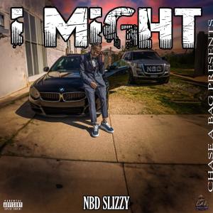 ดาวน์โหลดและฟังเพลง I Might (Explicit) พร้อมเนื้อเพลงจาก NBD SLIZZY