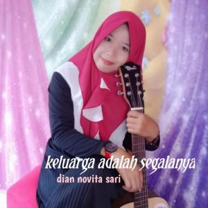 Listen to Keluarga Adalah Segalanya song with lyrics from Dian Novita Sari