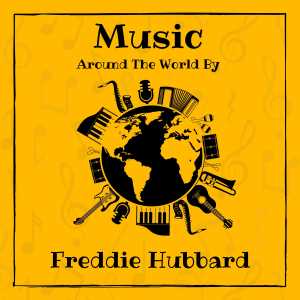 Freddie Hubbard的专辑Music around the World by Freddie Hubbard