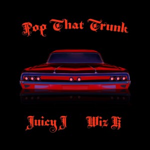 Pop That Trunk (Explicit) dari Juicy J