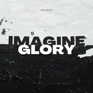 Listen to Imagine Glory (Explicit) song with lyrics from DeVega$