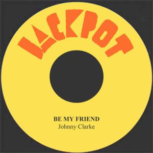 ดาวน์โหลดและฟังเพลง Be My Friend พร้อมเนื้อเพลงจาก Johnny Clarke