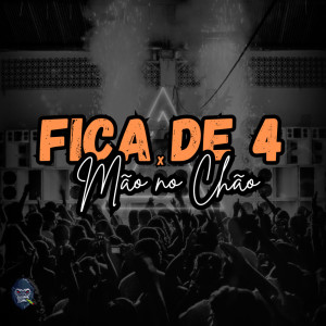 Fica de 4 x Mão no Chão (Explicit)