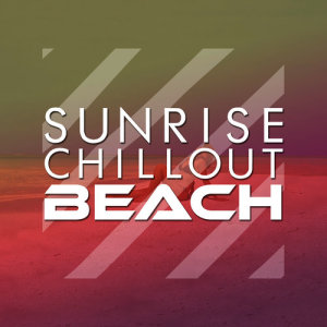 收聽Chill Out Beach Party Ibiza的Sun Comes Filtering Thru歌詞歌曲