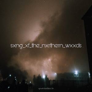 收聽rgnxrth的Sxng_xf_the_nxrthern_wxxds (Explicit)歌詞歌曲