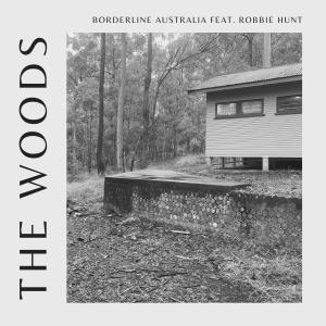 收聽Borderline Australia的The Woods (feat. Robbie Hunt)歌詞歌曲