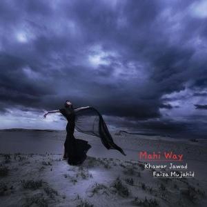 收聽Khawar Jawad的Mahi Way (feat. Faiza Mujahid)歌詞歌曲