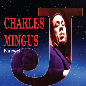 收聽Charles Mingus的Farewell, Farewell歌詞歌曲