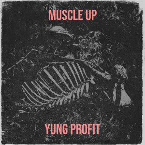 ดาวน์โหลดและฟังเพลง Muscle Up (Explicit) พร้อมเนื้อเพลงจาก Yung Profit