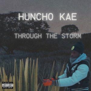 收聽Huncho Kae的THROUGH THE STORM (Explicit)歌詞歌曲