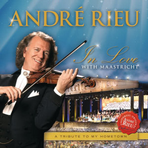 André Rieu的專輯In Love With Maastricht - A Tribute To My Hometown