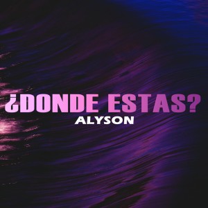 ดาวน์โหลดและฟังเพลง ¿Donde estas? พร้อมเนื้อเพลงจาก Alyson