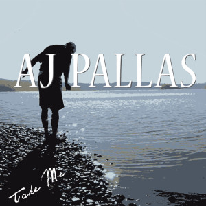 收聽AJ PALLAS的Take Me歌詞歌曲